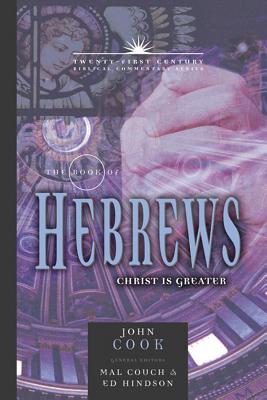 Hebrews Commentary: 21st Century Series Volume 13 - Ger, Steven, and Hindson, Ed (Editor), and Couch, Mal (Editor)