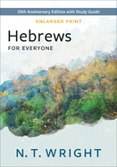 Hebrews for Everyone, Enlarged Print: 20th Anniversary Edition with Study Guide