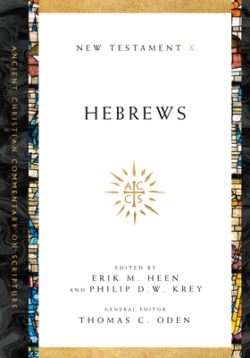 Hebrews: Volume 10 - Heen, Erik M (Editor), and Krey, Philip D W (Editor), and Oden, Thomas C (Editor)