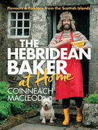 Hebridean Baker: At Home: Flavors & Folklore from the Scottish Islands