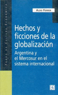 Hechos y Ficciones de la Globalizacion: Argentina y el Mercosur en el Sistema Internacional