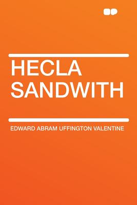 Hecla Sandwith - Valentine, Edward Abram Uffington