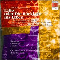 Hector Berlioz: Llio oder Die Rckkehr ins Leben, Op. 14b (Lyrisches Monodram) - Bernd Grabowski (bass); Hans-Peter Minetti (special effects); Michael Rabsilber (tenor);...