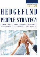 Hedge Fund People Strategy: Human Capital That Supports Investment Excellence, Sustainability, and Growth