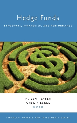 Hedge Funds: Structure, Strategies, and Performance - Baker, H Kent (Editor), and Filbeck, Greg (Editor)