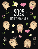 Hedgehog Daily Planner 2025: Make 2025 a Productive Year! Funny Forest Animal Hoglet Organizer: January-December