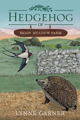 Hedgehog of Moon Meadow Farm - Garner, Lynne