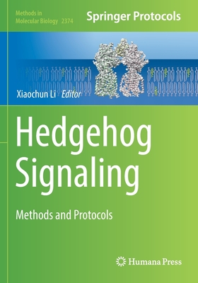 Hedgehog Signaling: Methods and Protocols - Li, Xiaochun (Editor)