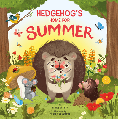 Hedgehog's Home for Summer - Ulyeva, Elena, and Clever Publishing, and Parkhaeva, Daria