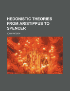 Hedonistic Theories from Aristippus to Spencer