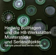 Hedwig Bollhagen and the HB-Workshops: Sample Pieces and Series Objects