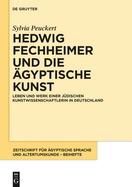 Hedwig Fechheimer Und Die Agyptische Kunst: Leben Und Werk Einer Judischen Kunstwissenschaftlerin in Deutschland