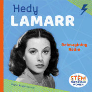 Hedy Lamarr: Reimagining Radio: Reimagining Radio