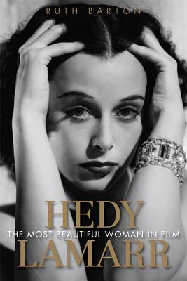 Hedy Lamarr: The Most Beautiful Woman in Film - Barton, Ruth