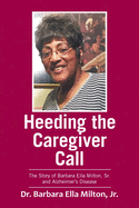 Heeding the Caregiver Call: The Story of Barbara Ella Milton, Sr. and Alzheimer's Disease