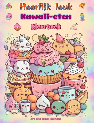 Heerlijk leuk Kawaii-eten Kleurboek Schattige kawaii-ontwerpen voor fijnproevers: Kawaii kunstafbeeldingen van eten voor ontspanning en creativiteit - Editions, Japan, and Art