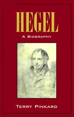 Hegel: A Biography - Pinkard, Terry