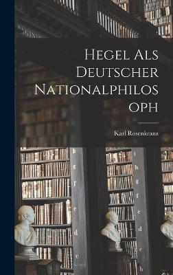 Hegel als Deutscher Nationalphilosoph - Rosenkranz, Karl