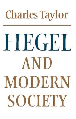 Hegel and Modern Society - Taylor, Charles