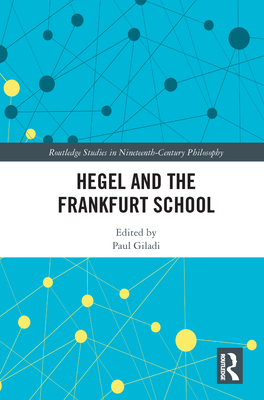 Hegel and the Frankfurt School - Giladi, Paul (Editor)