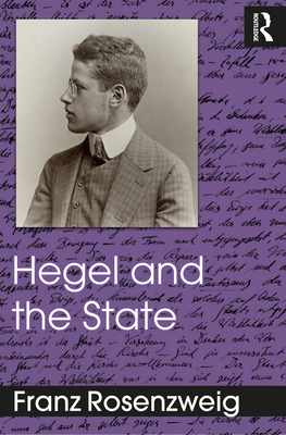Hegel and the State - Rosenzweig, Franz, and Simon, Josiah (Translated by), and Simon, Jules (Translated by)
