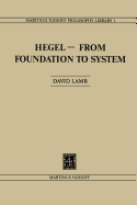 Hegel--From Foundation to System: From Foundations to System