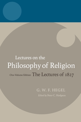 Hegel: Lectures on the Philosophy of Religion: Vol I: Introduction and the Concept of Religion - Hegel, Georg Wilhelm Friedrich, and Hodgson, Peter C (Editor), and Brown, R F (Translated by)