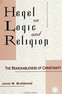 Hegel on Logic and Religion: The Reasonableness of Christianity