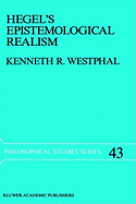 Hegel's Epistemological Realism: A Study of the Aim and Method of Hegel's Phenomenology of Spirit