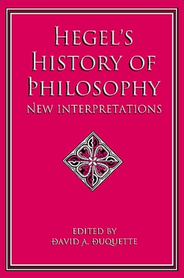 Hegel's History of Philosophy: New Interpretations - DuQuette, David A (Editor)