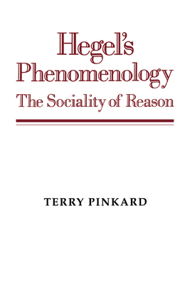 Hegel's Phenomenology: The Sociality of Reason - Pinkard, Terry