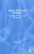 Hegel's Philosophy of Politics: Idealism, Identity, and Modernity