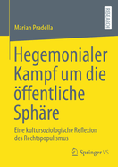 Hegemonialer Kampf um die ffentliche Sph?re: Eine kultursoziologische Reflexion des Rechtspopulismus