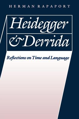 Heidegger and Derrida: Reflections on Time and Language - Rapaport, Herman, Professor