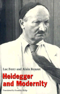 Heidegger and Modernity - Ferry, Luc, and Renaut, Alain, and Philip, Franklin (Translated by)