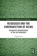 Heidegger and the Contradiction of Being: An Analytic Interpretation of the Late Heidegger