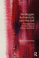 Heidegger, Authenticity and the Self: Themes From Division Two of Being and Time