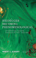 Heidegger Becoming Phenomenological: Interpreting Husserl Through Dilthey, 1916-1925