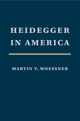 Heidegger in America - Woessner, Martin