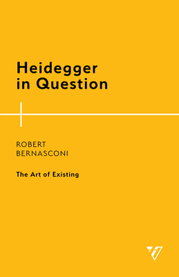 Heidegger in Question: The Art of Existing - Bernasconi, Robert