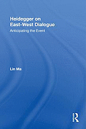 Heidegger on East-West Dialogue: Anticipating the Event