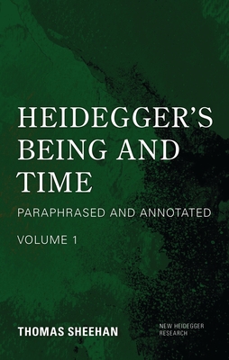 Heidegger's Being and Time: Paraphrased and Annotated, Volume 1 - Sheehan, Thomas