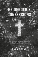 Heidegger's Confessions: The Remains of Saint Augustine in Being and Time and Beyond