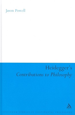 Heidegger's Contributions to Philosophy: Life and the Last God - Powell, Jason