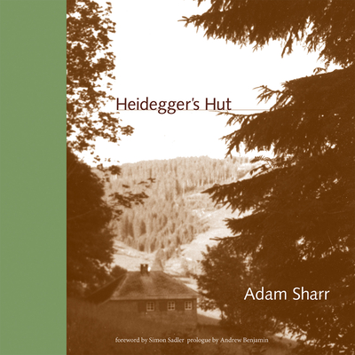 Heidegger's Hut - Sharr, Adam