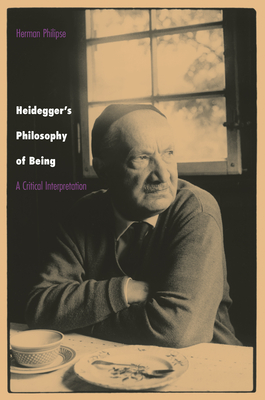 Heidegger's Philosophy of Being: A Critical Interpretation - Philipse, Herman