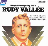 Heigh-Ho Everybody, This Is Rudy Valle - Rudy Valle