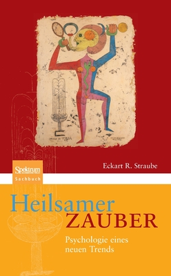 Heilsamer Zauber: Psychologie Eines Neuen Trends - Straube, Eckart R