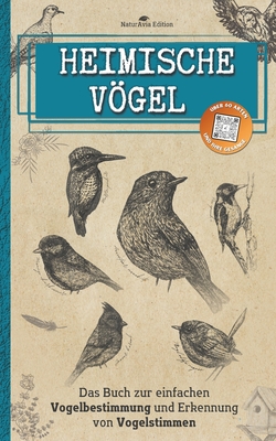 Heimische vgel: Das Buch zur einfachen Vogelbestimmung und Erkennung von Vogelstimmen - Der kleine praktische Feldf?hrer - Edition, Naturavia