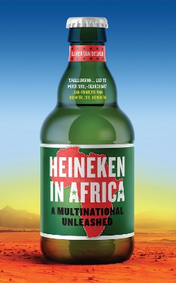 Heineken in Africa: A Multinational Unleashed - van Beemen, Olivier